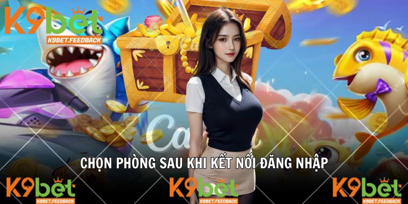 Chọn phòng sau khi kết nối đăng nhập