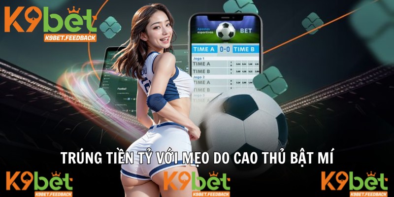 Trúng tiền tỷ với mẹo do cao thủ bật mí