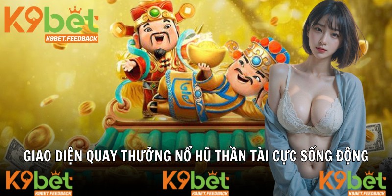 Giao diện quay thưởng nổ hũ thần tài cực sống động