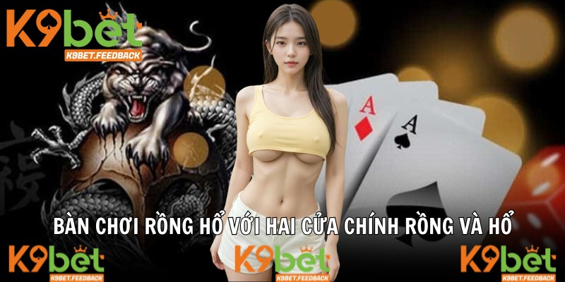 Bàn chơi Rồng hổ với hai cửa chính Rồng và Hổ